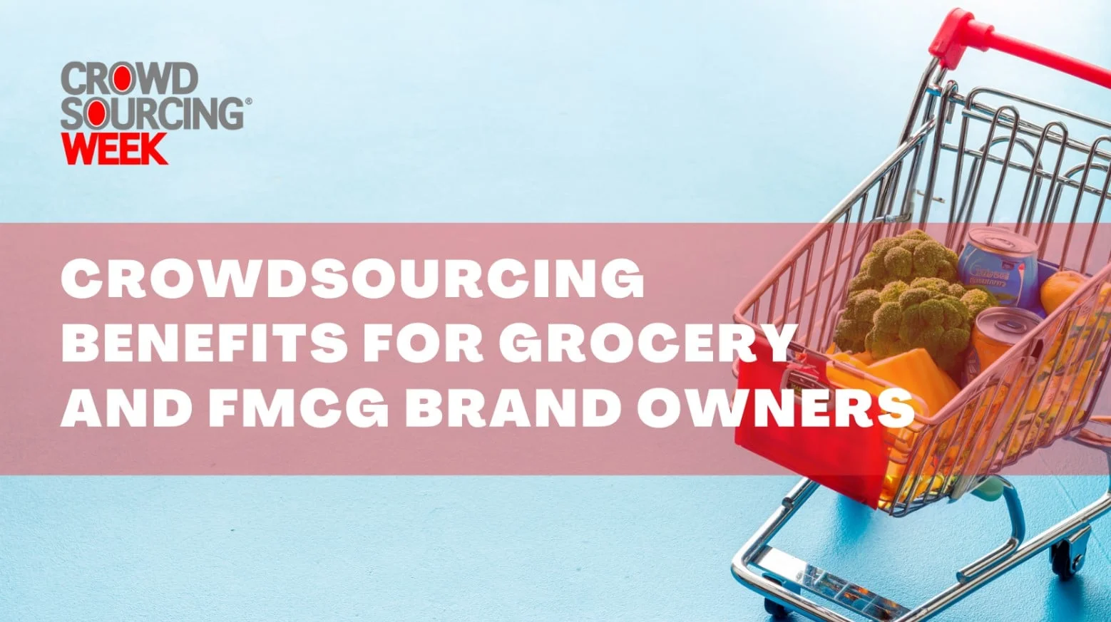 Crowdsourcing Benefits for Grocery and FMCG Brand Owners Crowdsourcing Benefits for Grocery and FMCG Brand Owners