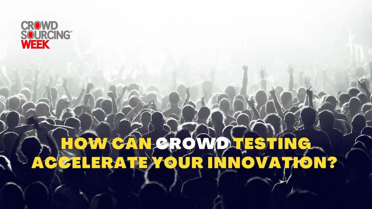 How Can Crowdtesting Accelerate Innovation? - Crowdsourcing Week