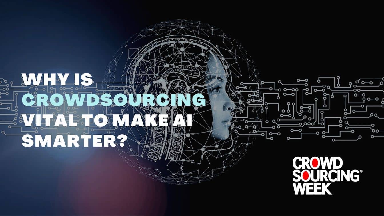 Why is Crowdsourcing Vital to Make AI Smarter? - Crowdsourcing Week
